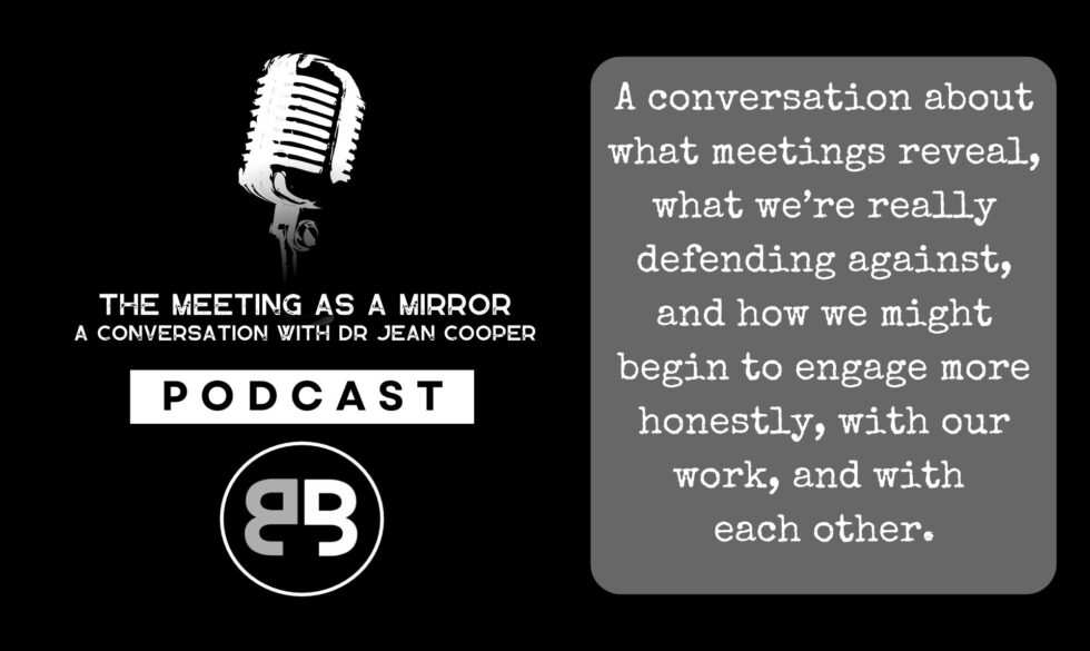 The Meeting as a Mirror - A conversation with Dr Jean Cooper